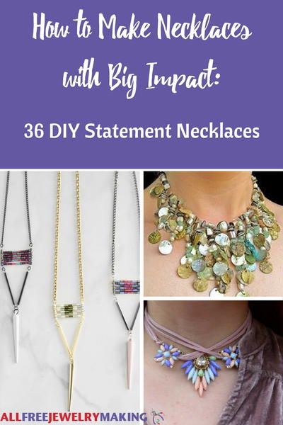 How to Make Necklaces with Big Impact 36 DIY Statement Necklaces How to Make Necklaces with Big Impact 36 DIY Statement Necklaces
