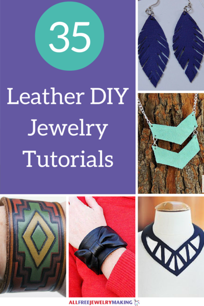 Leather Jewelry: 35 Leather DIY Jewelry Tutorials