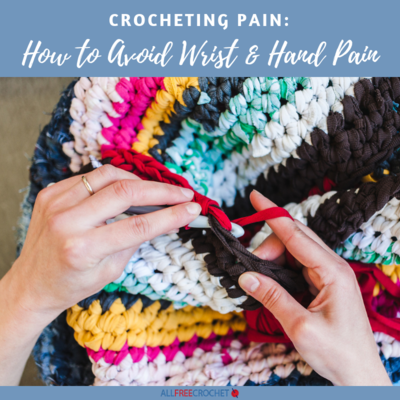 Crocheting Pain: How to Avoid Wrist and Hand Pain